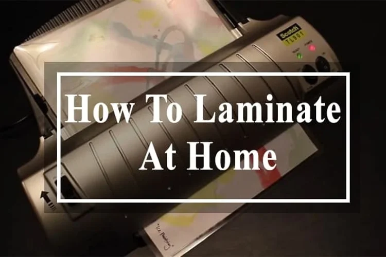 How To Laminate At Home