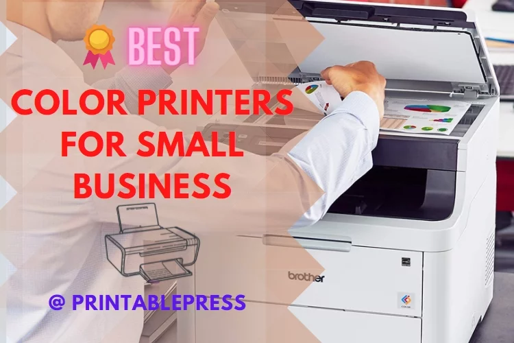 Best Color Printer for Small Business: Reviews, Buying Guide and FAQs 2023
